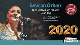 Sevcan Orhan   Yüce Dağdan Bir Yol İner Gelin Oy 2020 Resimi