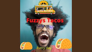 Fuzzys Tacos Every Day (Freestyle)