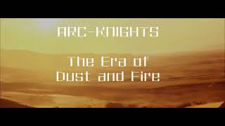 Project ARC Knights: Era of Dust and Fire