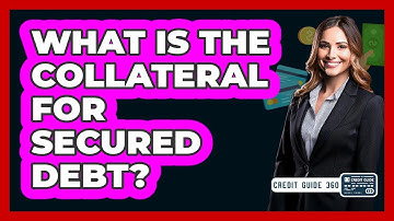 What Is The Collateral For Secured Debt?
