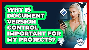Why Is Document Version Control Important For My Projects? - Docs and Sheets Pro