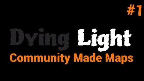 Dying Light Custom Maps #1 - Fear is your greatest enemy