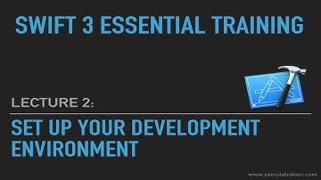 Swift Set Up Your Development Environment: Lecture 2