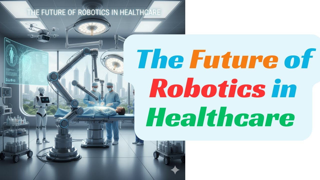 The Future of Robotics in Healthcare - YouTube