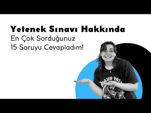 Yetenek Sınavı Hakkında En Çok Sorduğunuz 15 Soruyu Cevapladım!