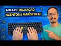 Aula de Digitação para Iniciantes 03 | Como Colocar Acentos e Letras Maiúsculas