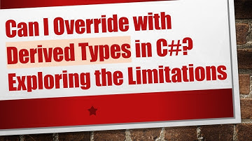 Can I Override with Derived Types in C#? Exploring the Limitations