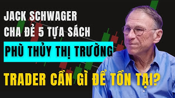 Trader Full Time Cần Gì Để Tồn Tại  Góc Nhìn Từ Jack Schwager – Cha Đẻ “Phù Thủy Thị Trường”