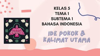 Ide Pokok dan Kalimat Utama - Kelas 5 Tema 1 Subtema 1 - Bahasa Indonesia