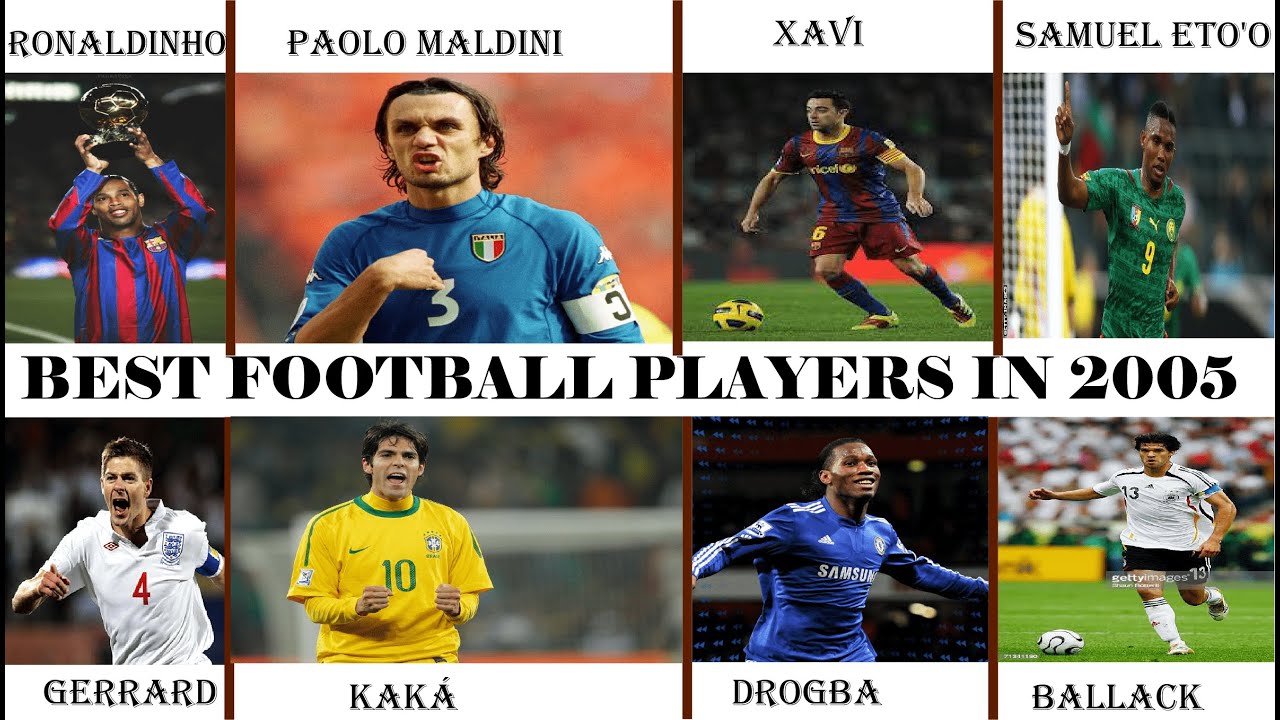 2005 Ballon D Or Ranking 50 Greatest Football Players In 2005 YouTube 2005 Ballon D Or Ranking 50 Greatest Football Players In 2005 YouTube