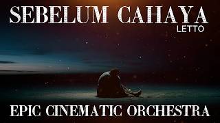 SEBELUM CAHAYA - LETTO | EPIC CINAMTIC ORCHESTRA COVER REIMAGINED