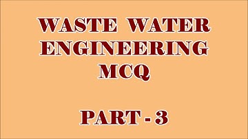 CIVIL ENGG MCQ || WASTE WATER ENGINEERING 100 OBJECTIVE QUESTIONS AND ANSWERS || PART -3