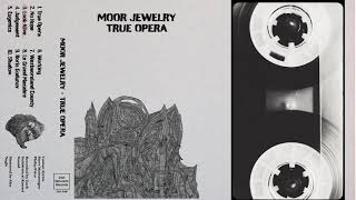 Moor Jewelry - True Opera [FULL ALBUM STREAM]