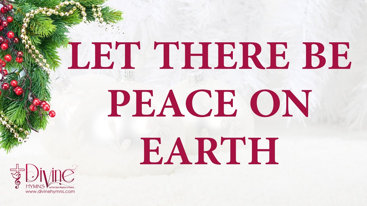 Let There Be Peace On Earth Song Lyrics | Top Christmas Hymn and Carol | Divine Hymns Let There Be Peace On Earth Song Lyrics | Top Christmas Hymn and Carol | Divine Hymns