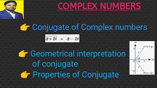 Conjugate of complex numbers||Geometrical interpretation||Properties of conjugate||Complex numbers