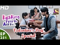 Kuch Rang Pyar Ke Aise Bhi - कुछ रंग प्यार के ऐसे भी - Ep 251-Valentine’s Day Special-14th Feb, 2017