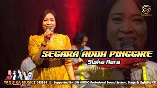 SEGARA ADOH PINGGIRE VOC. SISKA RARA OBROG ONLINE 2023 YANDIKA MUSIC