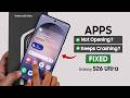 Samsung S26 Ultra Apps Not Opening or Crashing? Fix!