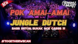 DJ POK AMAI AMAI JUNGLE DUTCH 2022 | DJ JUNGLE DUTCH TERBARU FULL BASS #DJMUQTY