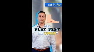 Can FLAT FEET Be Cured?