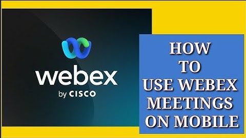 HOW TO USE WEBEX MEETINGS ON MOBILE  AND ANDROID AND LAPTOPS