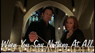 Mulder & Scully - When You Say Nothing At All
