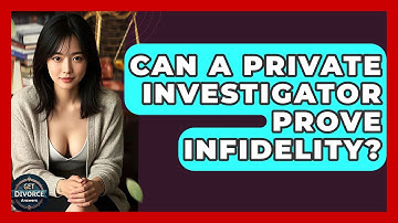 Can A Private Investigator Prove Infidelity? - Get Divorce Answers