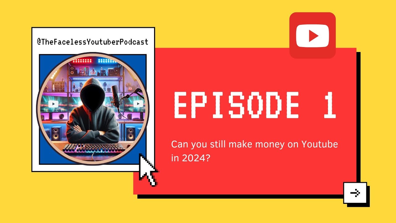 The Faceless Youtuber Podcast - Episode 1: Can you still make money on Youtube in 2024?