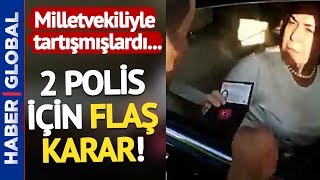 AK Parti Milletvekili Zeynep Gül Yılmaz İle Tartışan 2 Polis İçin Flaş Karar! Resimi