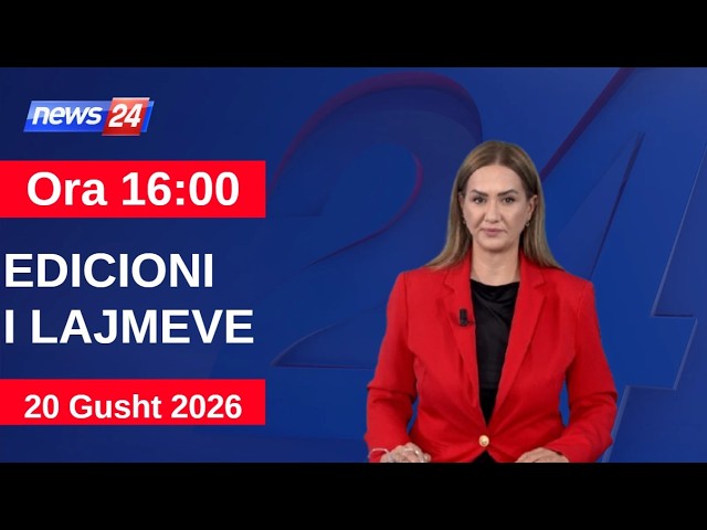 21 Gusht 2026 Edicioni i Lajmeve në News24 në studio Ola Bruko  (Ora 16:00)