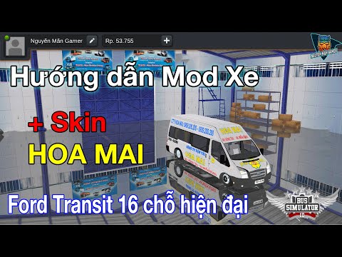 Hướng dẫn Mod xe Ford Transit 16 chỗ và Skin nhà xe Hoa Mai Bus Simulator Indonesia | BUSID