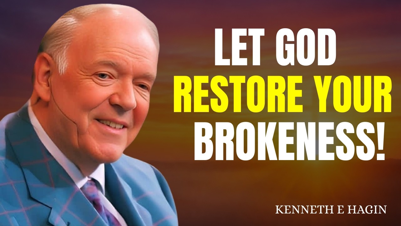 LET GOD RESTORE YOUR BROKENNESS! | Kenneth E. Hagin Motivational Message