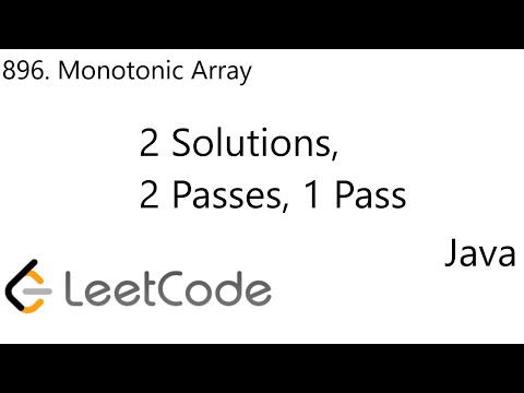 LeetCode 896 | Monotonic Array | Array | 2 Solutions | 2 Passes | 1 Passes | Java
