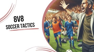 Mastering 8v8 Soccer Tactics For Better Performance