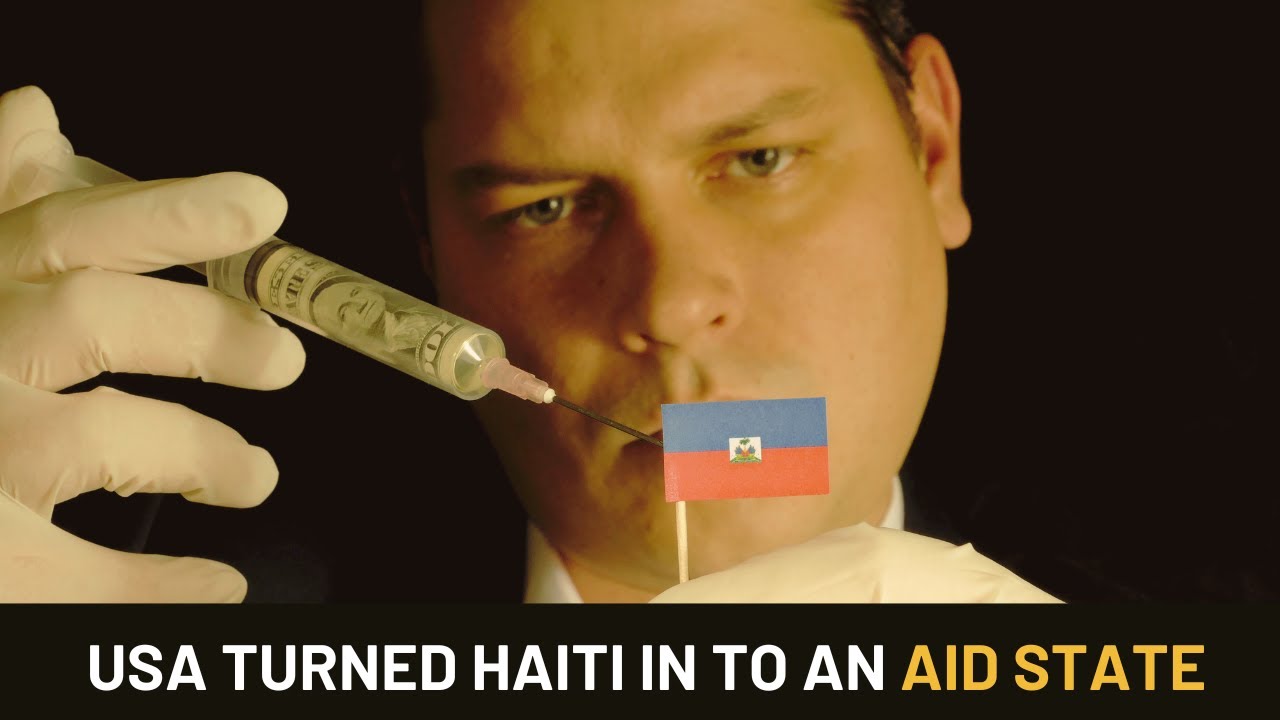 How the United States Turned Haiti into an Aid State