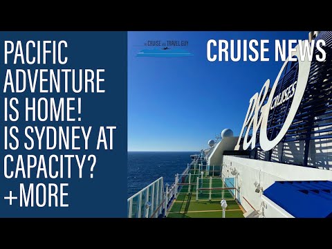 NEWS UPDATE: Pacific Adventure is home! Splendor is on her way & Sydney nears cruise ship capacity Video Thumbnail