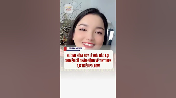 CHẤN ĐỘNG VỀ TIKTOKER 1,6 TRIỆU FOLLOW