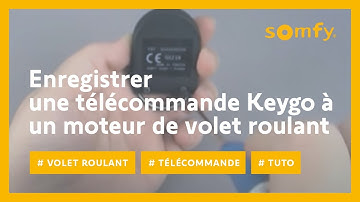 Comment enregistrer une télécommande Keygo sur votre moteur de volet roulant ? | Somfy