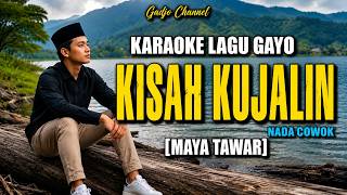 KISAH KUJALIN - NADA COWOK - MAYA TAWAR - LAGU GAYO VERSI KARAOKE (AI)