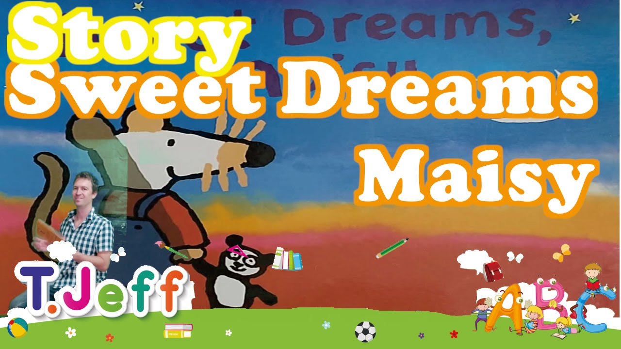 Sweet Dreams Maisy Story Time With Teacher Jeff English Story 小孩學英文英文故事 學英文 學英語小孩 兒童英語課 Youtube Sweet Dreams Maisy Story Time With Teacher Jeff English Story 小孩學英文英文故事 學英文 學英語小孩 兒童英語課 Youtube
