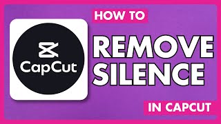 How to Remove Silence in Capcut | UPDATED | Easy Guide
