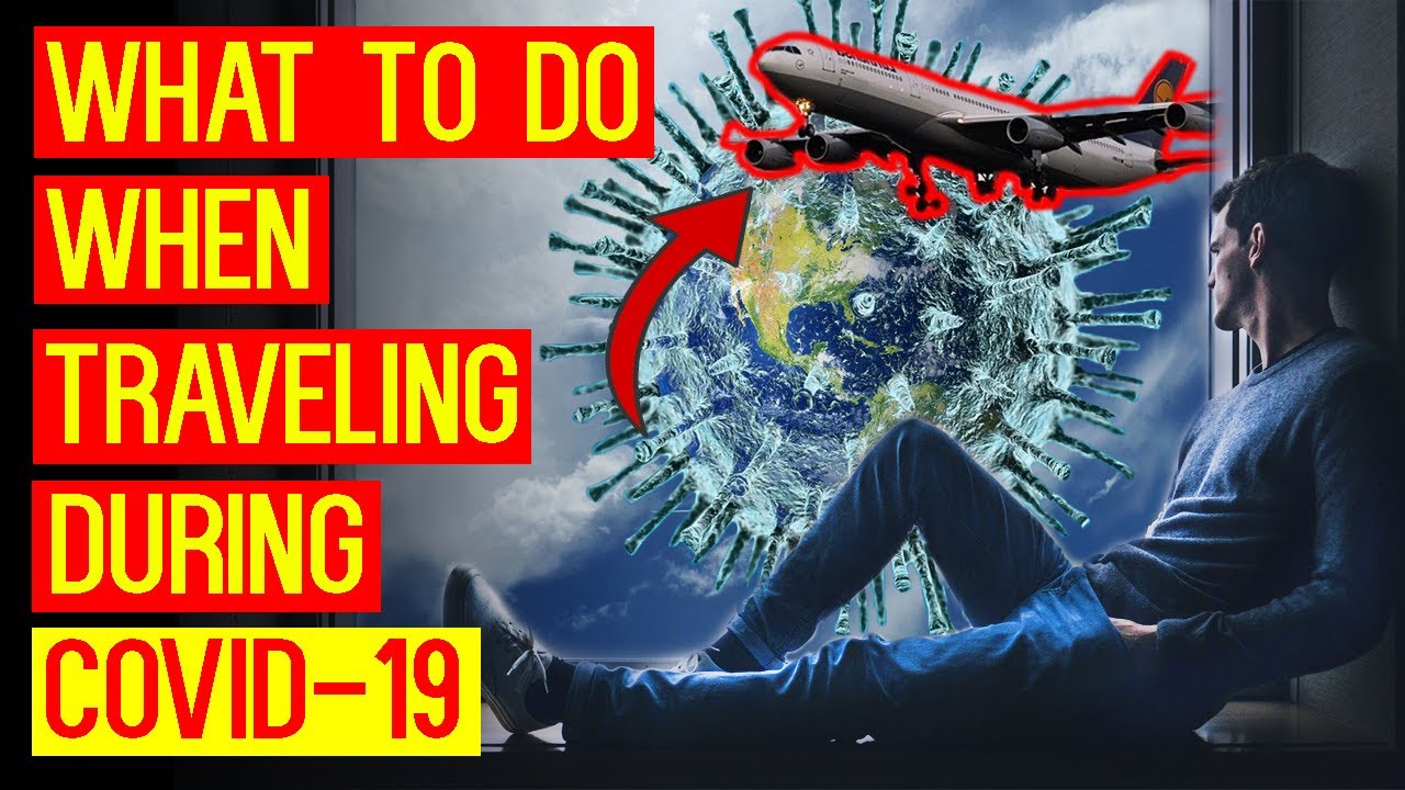 What To Do When Traveling During COVID-19 (Coronavirus) Pandemic - YouTube
