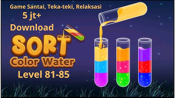 Color Water Sort 3D Level 81 - 85 | Game Asah Otak Tapi Santai
