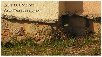 Consolidation and Settlement Part 3: Settlement Computations