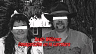 DESAPARICIÓN EN LA CARRETERA | CASO DEVIN WILLIAMS