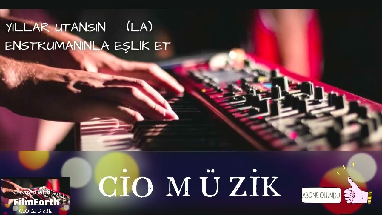YILLAR UTANSIN   (LA)  ENSTRUMANINLA EŞLİK ET  eserin sözleri açıklamada...