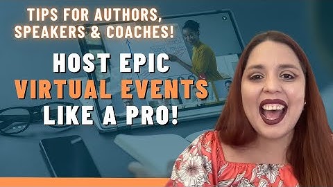 Host Epic Virtual Events like a Pro: Tips for Speakers & Coaches!
