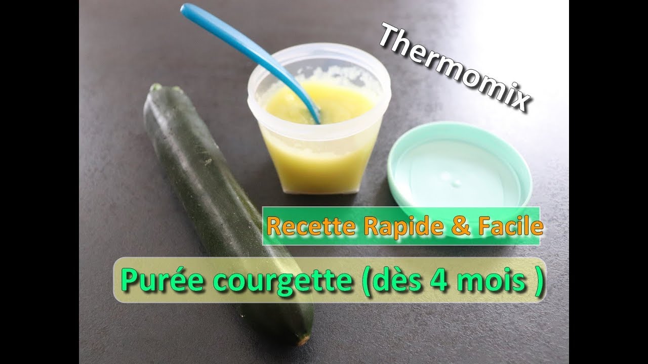 Recette Bebe Facile Rapide Puree Courgette Des 4 Mois Thermomix Youtube