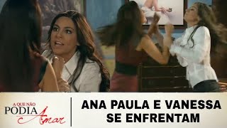 A Que Não Podia Amar - Ana Paula e Vanessa se enfrentam