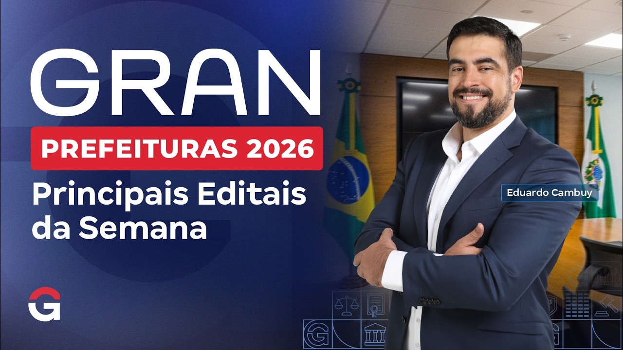 Gran Prefeituras 2026 | Principais Editais da Semana com Eduardo Cambuy (20 a 26/02)